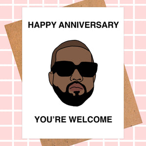 Kanye West Anniversary Card | You're Welcome