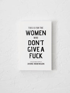 This Is For The Women Who Don't Give A Fuck